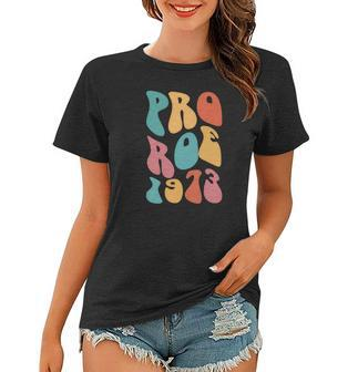 Pro Roe 1973 Pro Choice Pro Women Feminist Groovy Hippie Women T-shirt - Seseable
