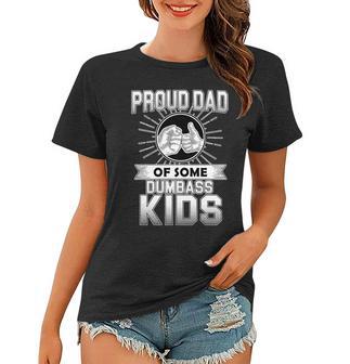 Proud Dad Of Some Dumbass Kids Tshirt Women T-shirt - Monsterry AU