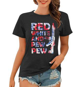 Red White And Pew 4Th Of July Patriotic Gun American Flag Women T-shirt - Monsterry