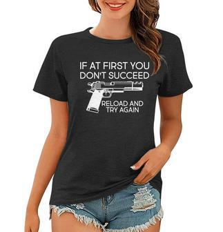Reload And Try Again Funny Gun Tshirt Women T-shirt - Monsterry CA