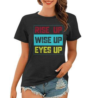 Rise Up Wise Up Eyes Up Women T-shirt - Monsterry UK