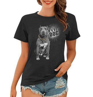 Rude Dog Pitbull Lover Women T-shirt - Thegiftio UK