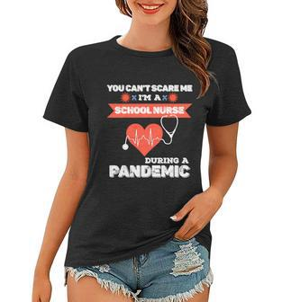 School Nurse Appreciation Pandemiccute Giftyou Cant Scare Me Great Gift Women T-shirt - Monsterry