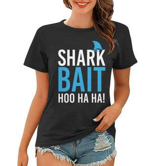 Shark Bait Ho Ha Ha Tshirt Women T-shirt - Monsterry