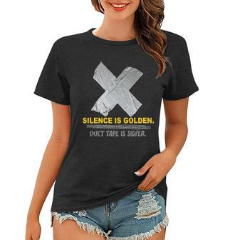 Silence Is Golden Duct Tape Is Silver Tshirt Women T-shirt - Monsterry AU