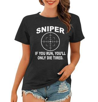 Sniper If You Run Youll Only Die Tired Women T-shirt - Monsterry