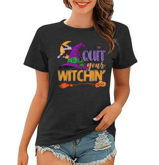 Spooky Quit Your Witchin Halloween Hat Witches Broomstick Women T-shirt - Seseable