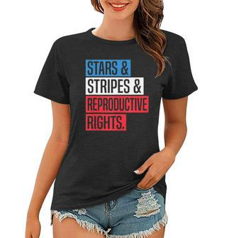 Stars Stripes And Reproductive Rights Pro Choice 4Th Of July Women T-shirt | Mazezy