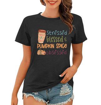 Stressed Blessed Pumpkin Spice Obsessed Thanksgiving Quote V3 Women T-shirt - Monsterry