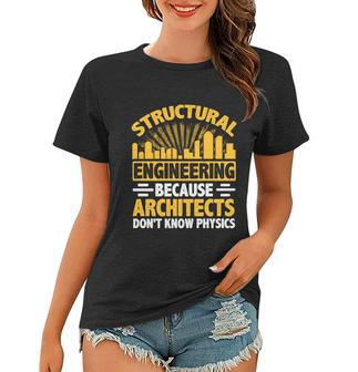 Structural Graduation Engineering Architect Funny Physics Gift Women T-shirt - Monsterry DE