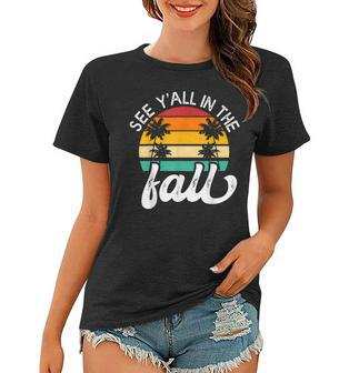 Teacher End Of Year See Yall In The Fall Last Day Of School Women T-shirt - Thegiftio UK