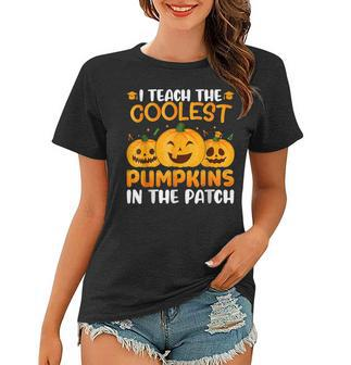 Teacher Halloween I Teach The Coolest Pumpkins In The Patch Women T-shirt - Thegiftio UK