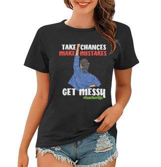 Teacher Life Take Chances Make Mistakes Teacher Quote Graphic Shirt For Female Women T-shirt - Monsterry