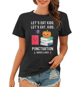 Teachers Halloween School Lets Eat Kids Punctuation Saves Lives Women T-shirt - Seseable