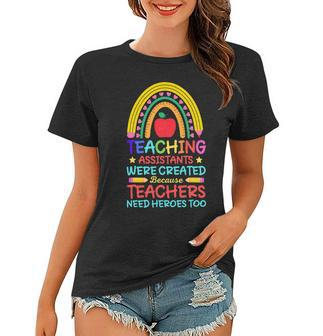 Teaching Assistants Were Create Because Teacher Needs Heroes V2 Women T-shirt - Seseable