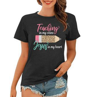 Teaching In My Veins Jesus In My Heart Christian Teacher Women T-shirt - Thegiftio UK