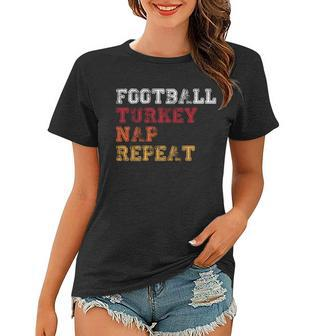 Thanksgiving Schedule Football Turkey Nap Repeat Women T-shirt - Monsterry DE