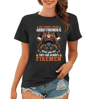The Funny Thing About Firemen Firefighter Dad Gift Women T-shirt - Monsterry