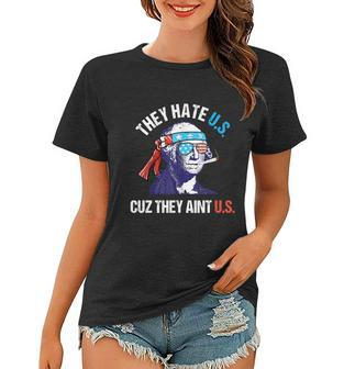 They Hate Us Cuz They Aint Us Funny 4Th Of July Women T-shirt - Monsterry DE