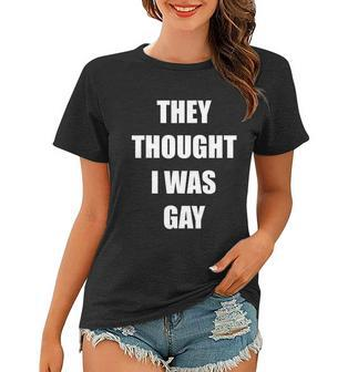 They Thought I Was Gay Funny Gay Tshirt Women T-shirt - Monsterry DE