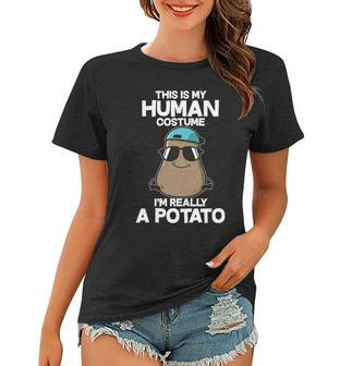 This Is My Human Costume Im Really A Potato Tshirt Women T-shirt - Monsterry