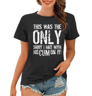 This Is The Only Shirt With No Cum Tshirt Women T-shirt - Monsterry AU