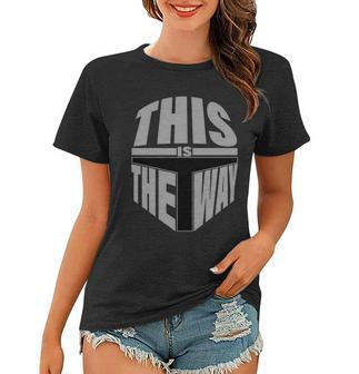 This Is The Way Women T-shirt - Thegiftio UK