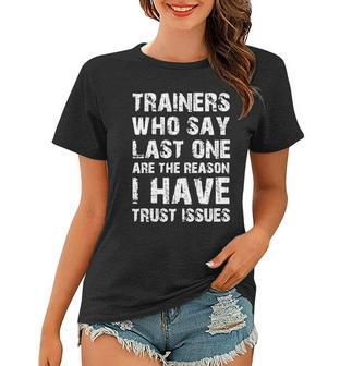 Trainers Who Say Last One Are The Reason I Have Trust Issues Women T-shirt - Monsterry UK