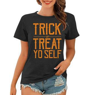 Trick Or Treat Yo Self Sassy Halloween Women T-shirt - Seseable