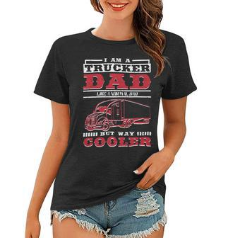 Trucker Trucker Daddy Or Trucker Husband Truck Driver Dad Women T-shirt - Seseable