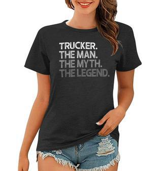 Trucker Trucker The Man Myth Legend V2 Women T-shirt - Seseable