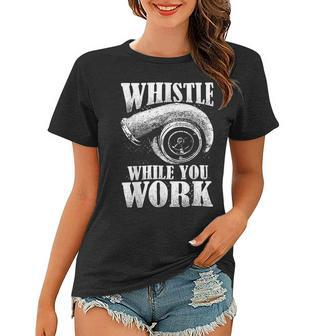 Trucker Trucker Whistle While You Work Women T-shirt - Seseable