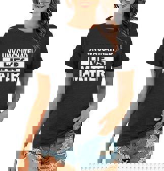 Unvaccinated Lives Matter Women T-shirt - Monsterry