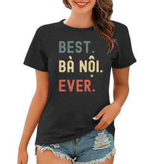 Vietnamese Grandma Gifts Designs - Best Ba Noi Ever Women T-shirt - Thegiftio UK