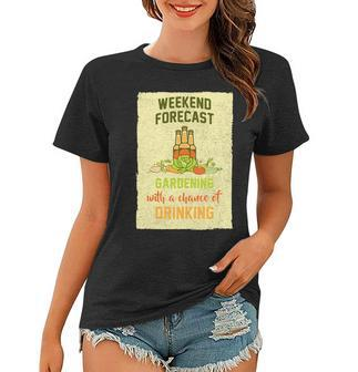 Weekend Forecast Gardening With A Chance Of Drinking Women T-shirt - Monsterry UK