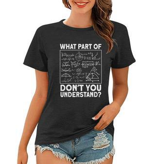 What Part Dont Understand Physicist Math Teacher Physics Women T-shirt - Thegiftio UK