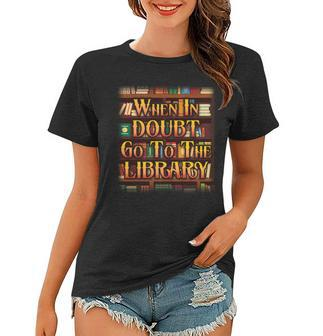 When In Doubt Go To The Library Tshirt Women T-shirt - Monsterry