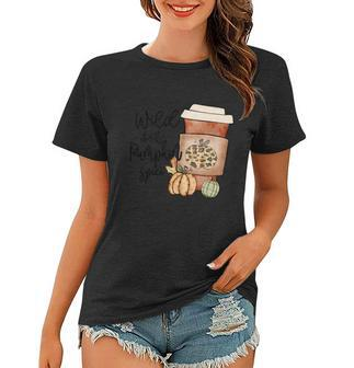 Wild About Pumpkin Spice Thanksgiving Quote V2 Women T-shirt - Monsterry