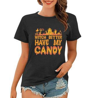 Witch Better Have My Candy Halloween Quote V4 Women T-shirt - Monsterry AU