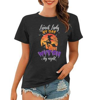 Womens Lunch Lady By Day Witch By Night Halloween Cafeteria Worker Women T-shirt - Seseable