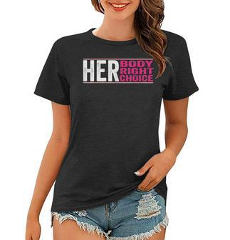 Womens Rights Pro Choice Her Body Her Right Her Choice Women T-shirt - Seseable