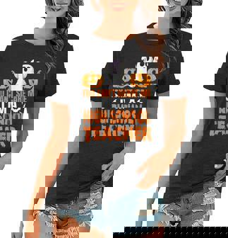 You Cant Scare Me Im A High School Teacher Halloween Gift Women T-shirt - Thegiftio