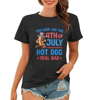 You Look Like 4Th Of July Makes Me Want A Hot Dog Real Bad V3 Women T-shirt - Monsterry CA