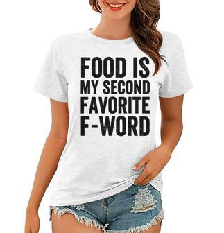 Food Is My Second Favorite F Word Women T-shirt - Seseable