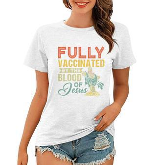 Fully Vaccinated By The Blood Of Jesus Funny Christian Tshirt Women T-shirt - Monsterry