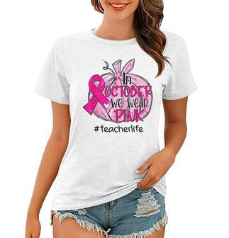 In October We Wear Pink Pumpkin Teacher Life Breast Cancer Women T-shirt - Thegiftio UK