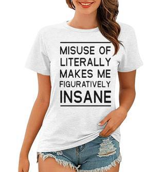 Misuse Of Literally Makes Me Figuratively Insane Women T-shirt - Seseable