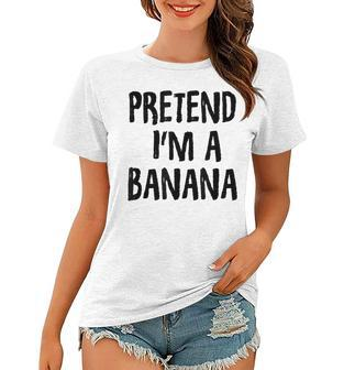 Pretend Im A Banana Funny Costume Halloween Women T-shirt - Thegiftio UK