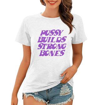 Pussy Builds Strong Bones Women T-shirt - Monsterry UK