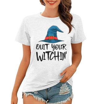Quit Your Witchin Funny Halloween Horror Scary Women T-shirt - Seseable